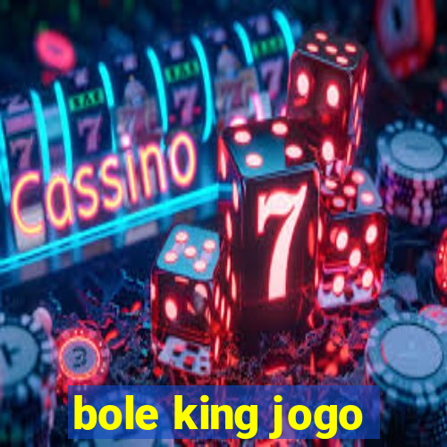 bole king jogo